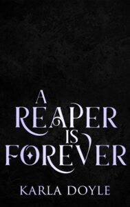 A Reaper is Forever by Karla Doyle - temporary cover